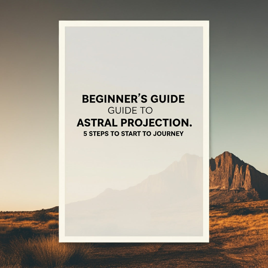 Beginner's Guide to Astral Projection: 5 Steps to Start Your Journey